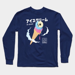 Ice Scream ~ It Will Give You Chill Long Sleeve T-Shirt